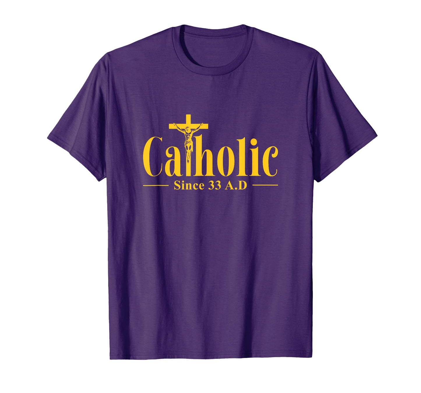 Catholic Since 33 AD Cross Crucifix Religous Christian Faith T-Shirt