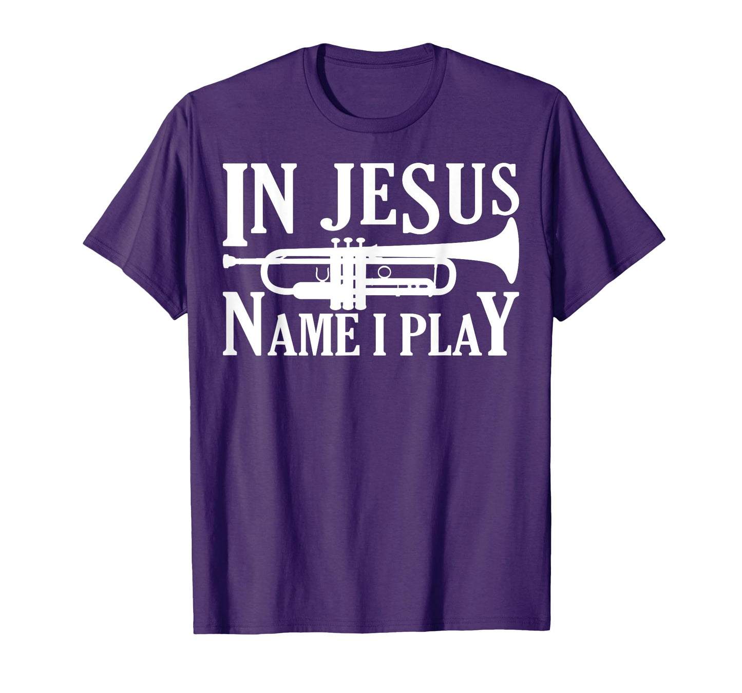 Marching Band Trumpet In Jesus Name I Play Funny T-Shirt