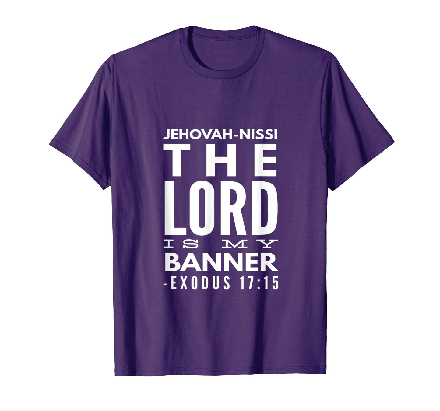 Jehovah Nissi: The Lord Is My Banner, Exodus 17:15 T-Shirt