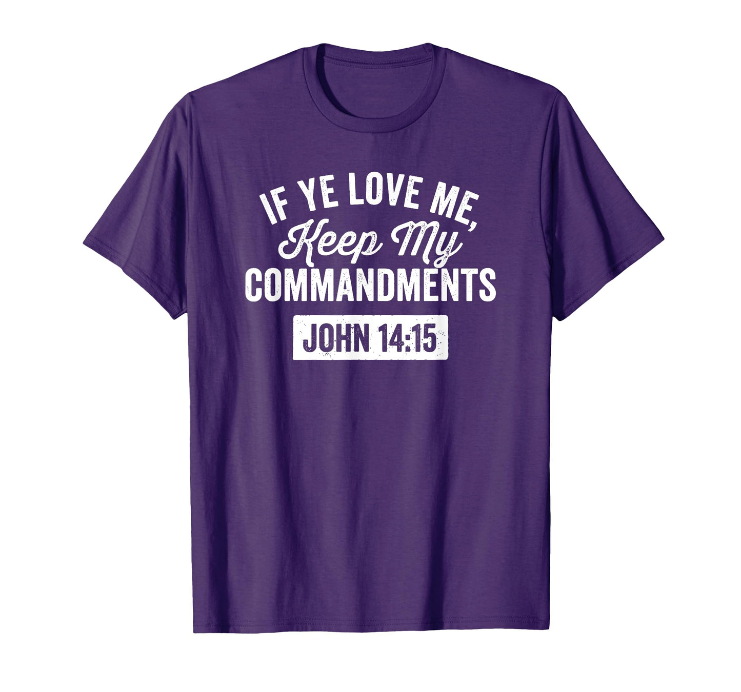 If Ye Love Me, Keep My Commandments Faith in God T-Shirt