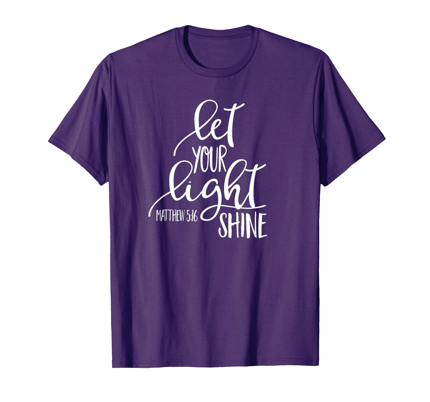 Matthew 5:16 Bible Verse LET YOUR LIGHT SHINE SHIRT T-Shirt