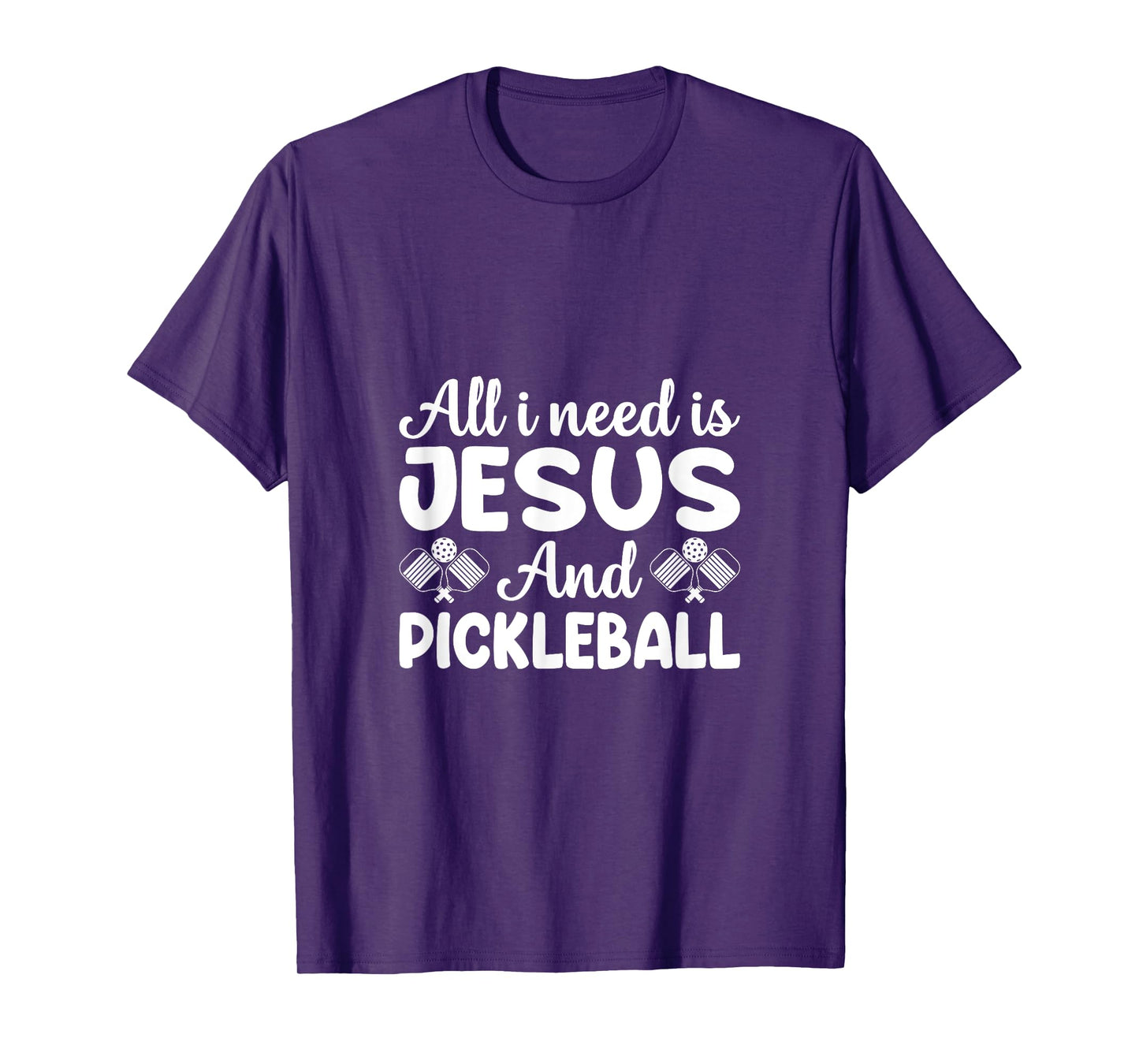All I Need is Jesus & Pickleball - Faith Meets Sport for T-Shirt