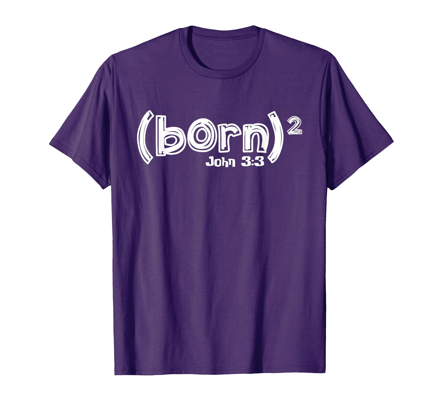 John 3:3 - Born Again (Born Squared) T-Shirt