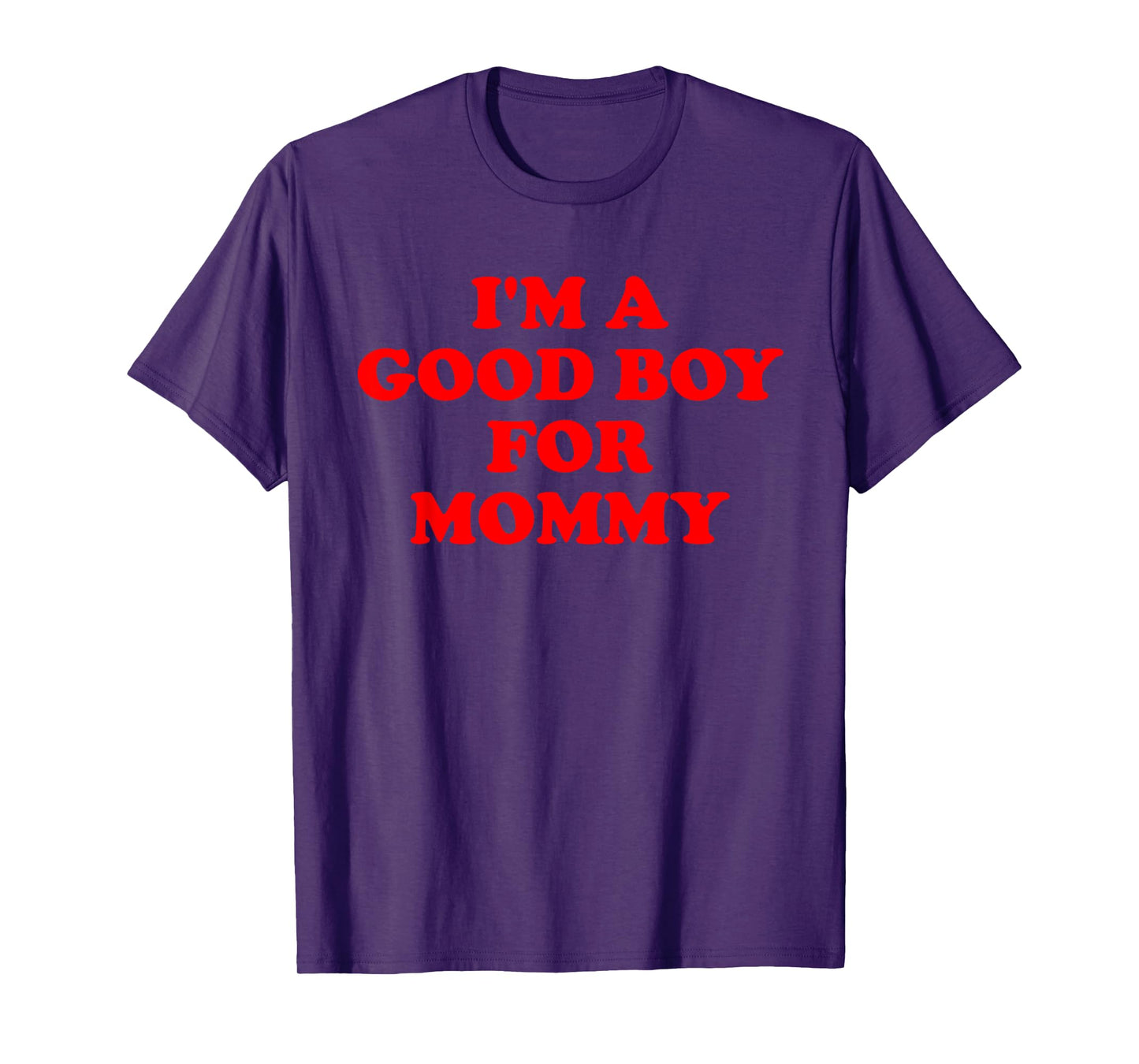 I'm A Good Boy For Mommy Funny Quote T-Shirt