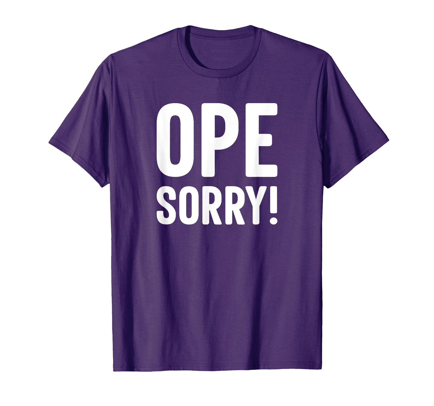 Ope Sorry Midwestern Funny Slogan T-Shirt