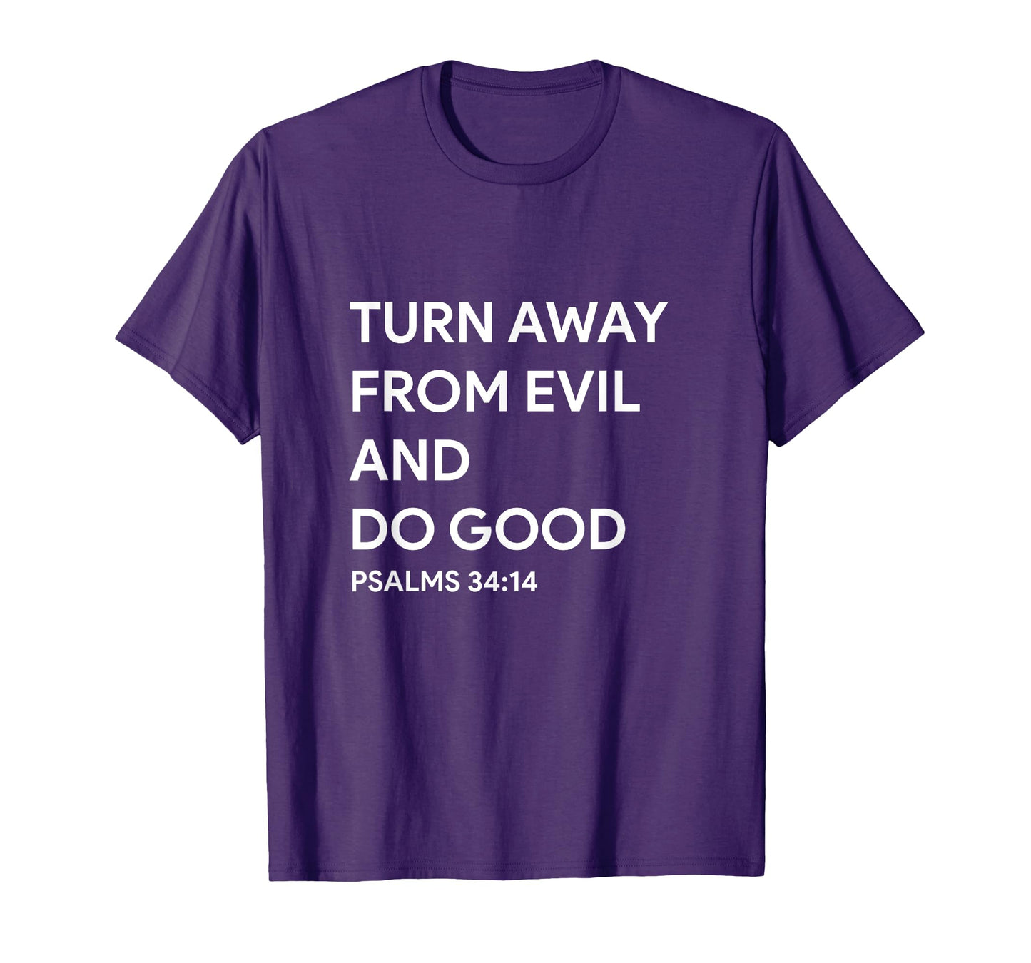 Psalm 34:14 Turn Away from Evil and do Good Faith Bible god T-Shirt