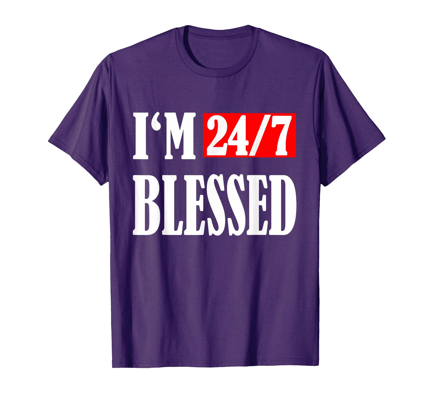 I am 24/7 blessed:Blessed men Christian apparel Blessed life T-Shirt