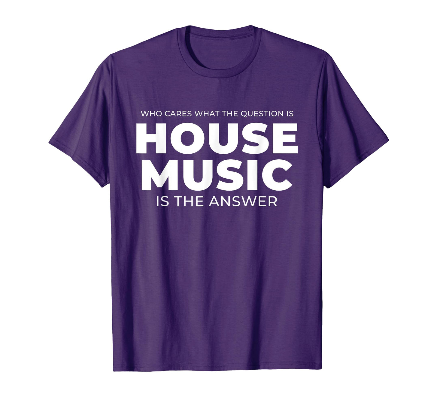 House Music Quote - EDM DJ Rave T-Shirt