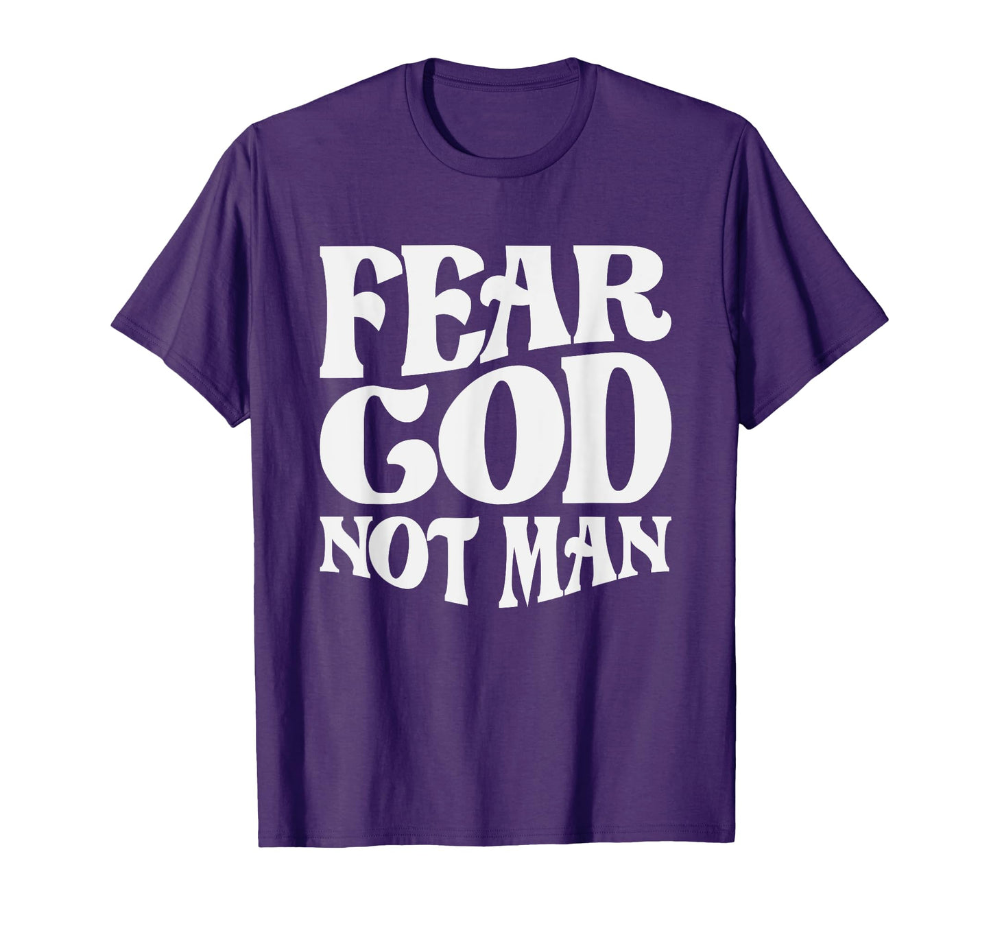 Fear God Not Man Christian Quote T-Shirt