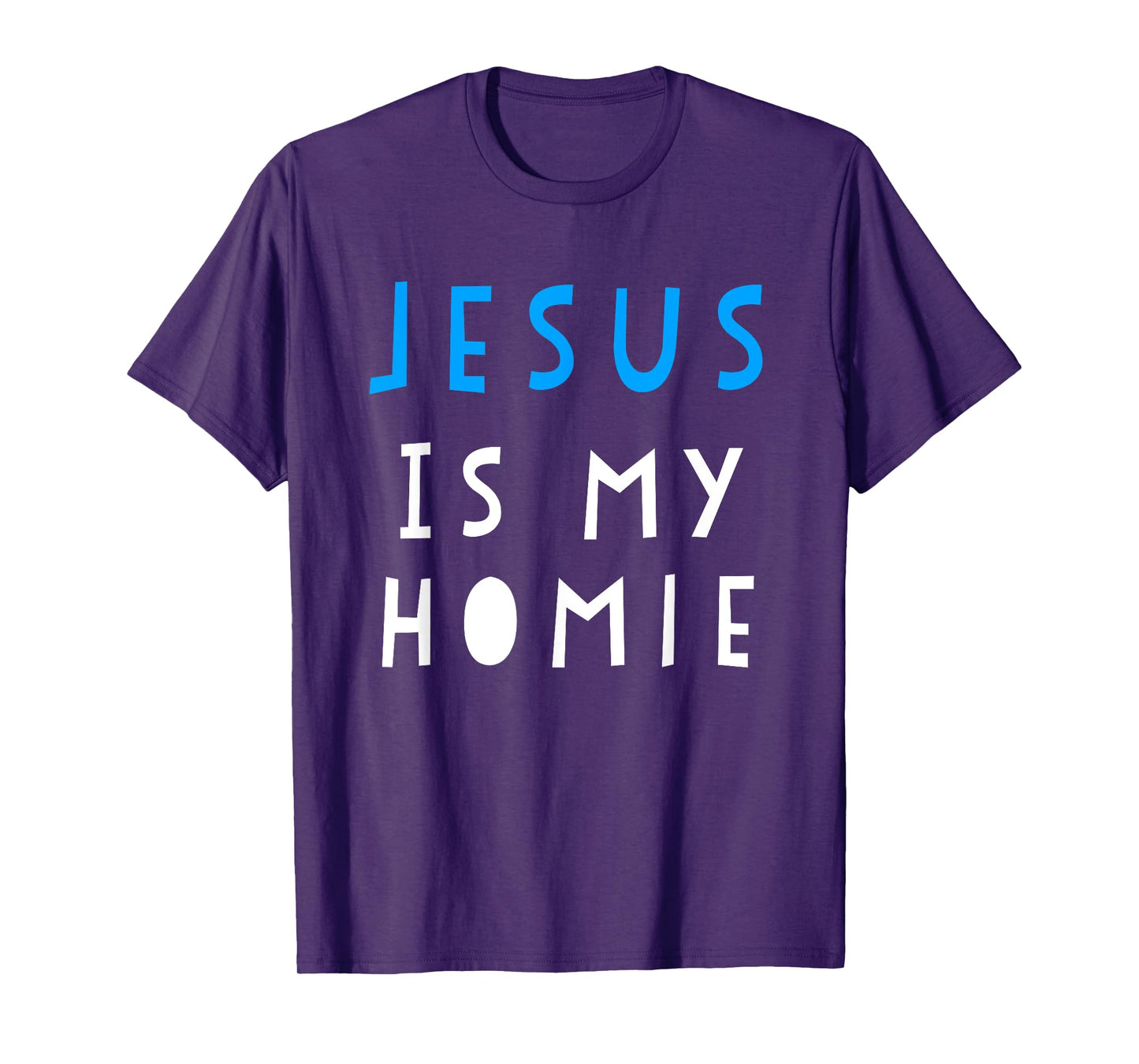 Jesus Is My Homie T-Shirt Funny Quote Tee T-Shirt