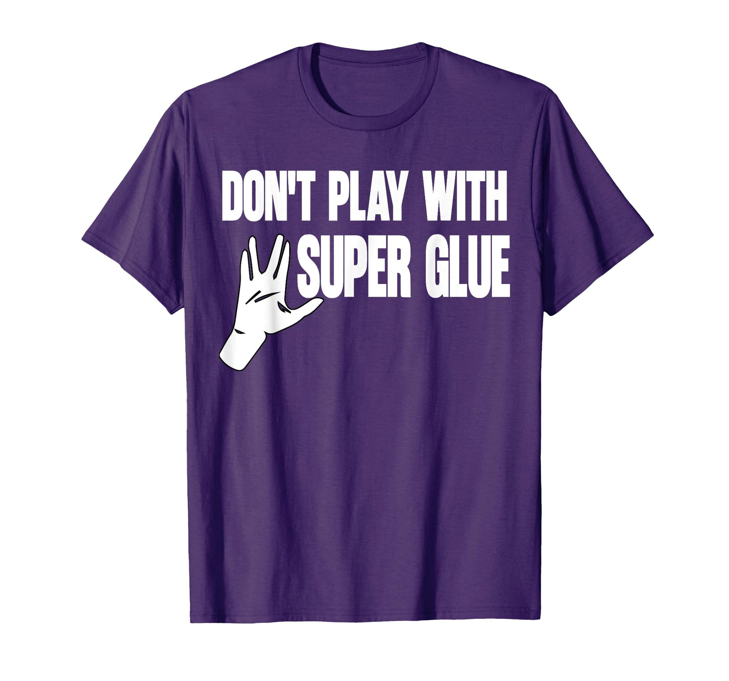 Don't Play With Super Glue T-Shirt
