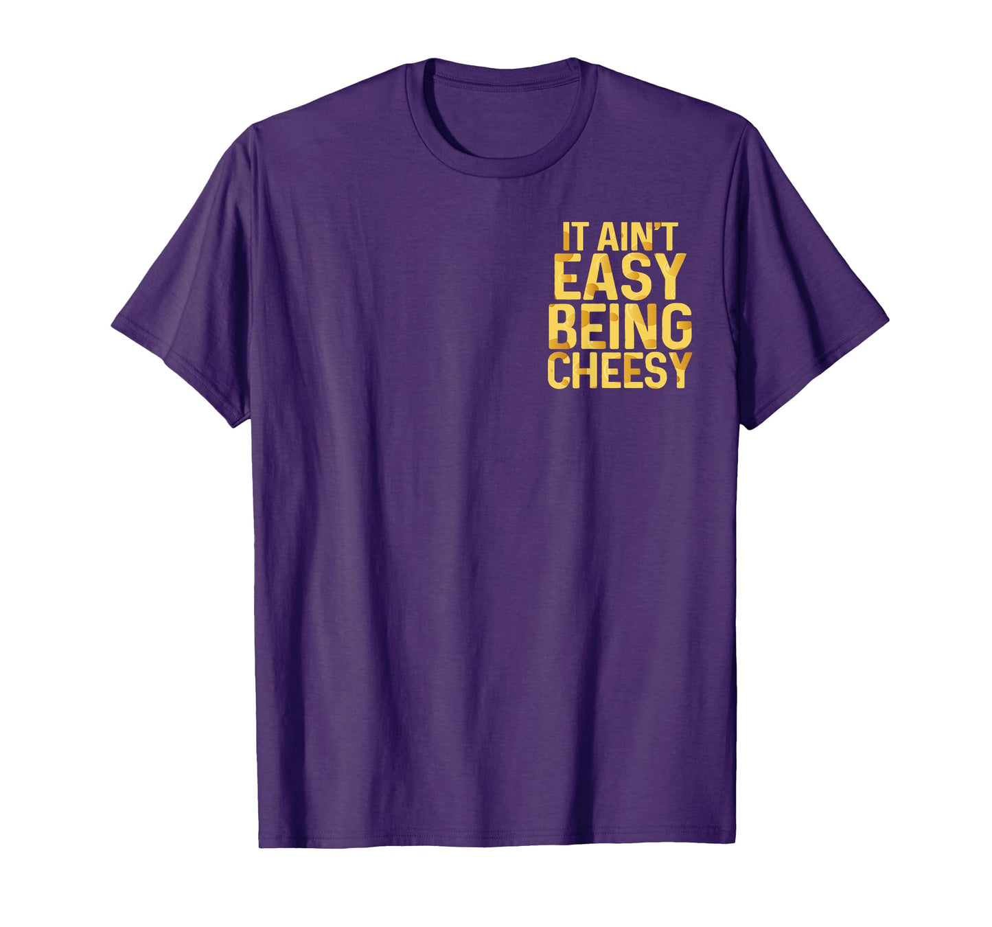 It Ain't Easy Being Cheesy Quote Funny Pocket T-Shirt