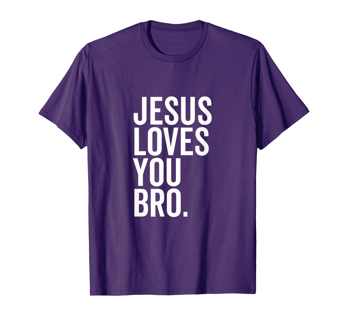 Jesus Loves You Bro Funny Christian Faith Hope Trust In God T-Shirt