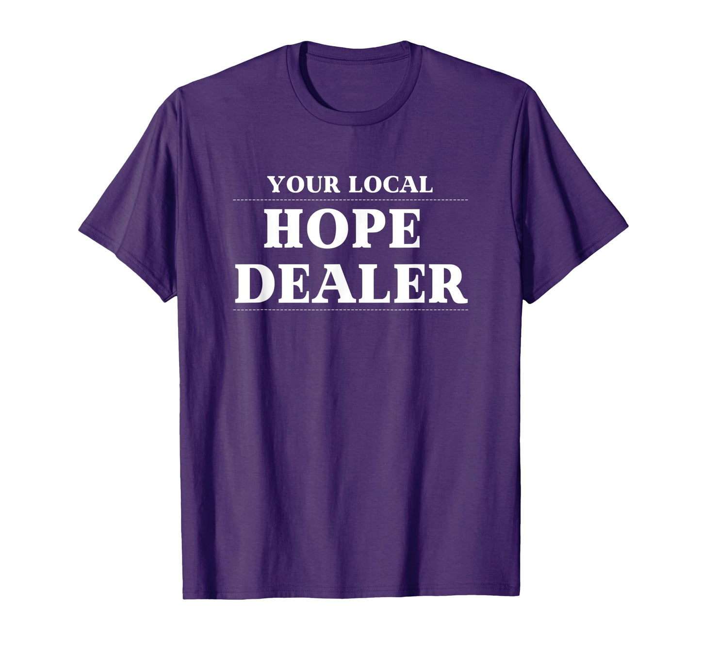 Fun Christian Your Local Hope Dealer T-Shirt
