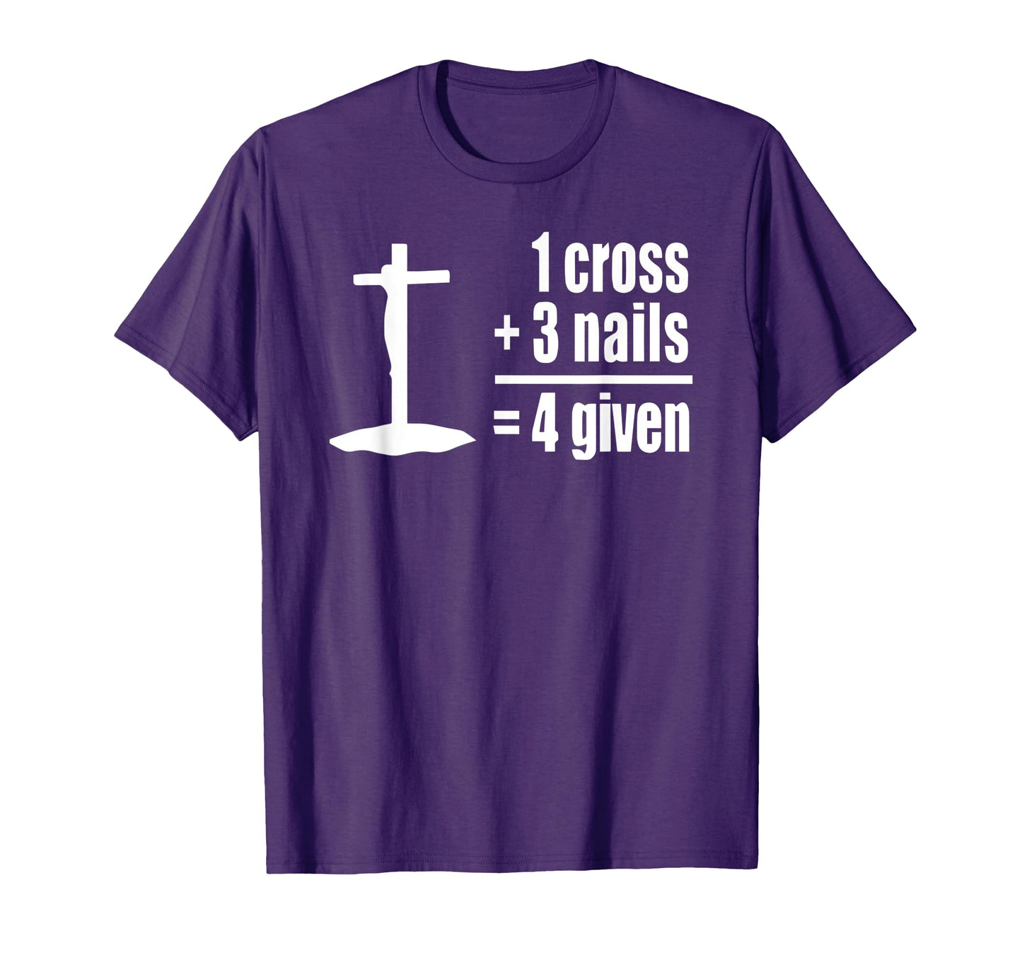 1 Cross 3 Nails 4 given Jesus Christian t-shirt