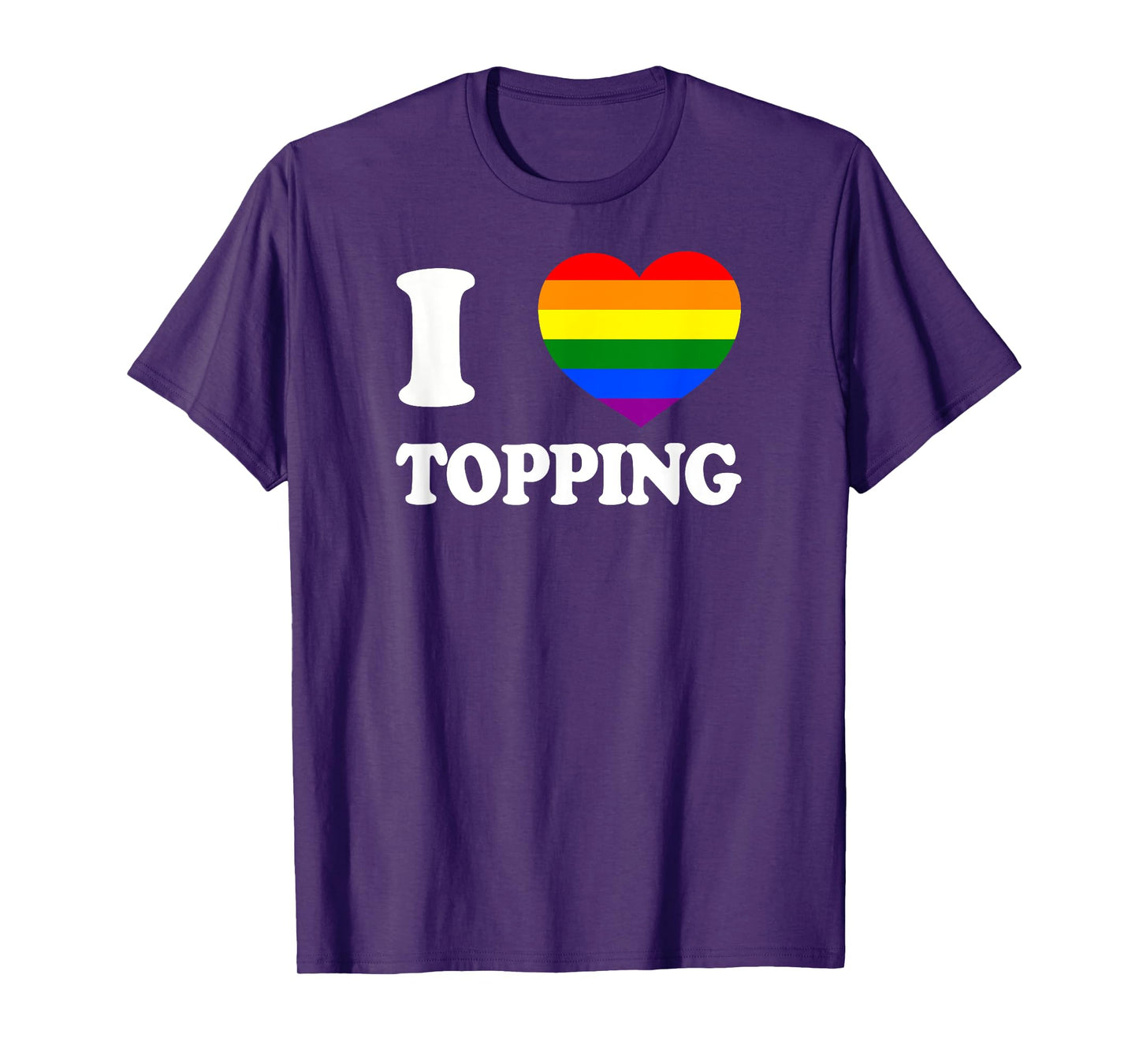 I Love Topping Humor Rough Top LGBT+ Gag Gift Gay Daddy Bear T-Shirt