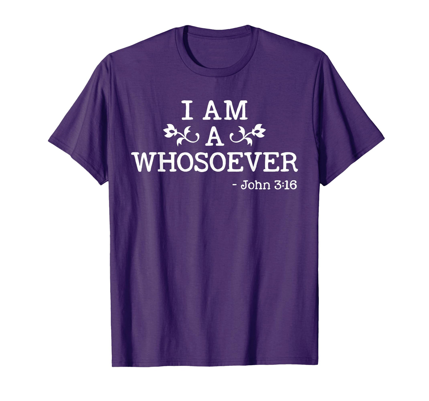 I Am A Whosoever John 3:16 Bible Christian Gift T Shirt T-Shirt