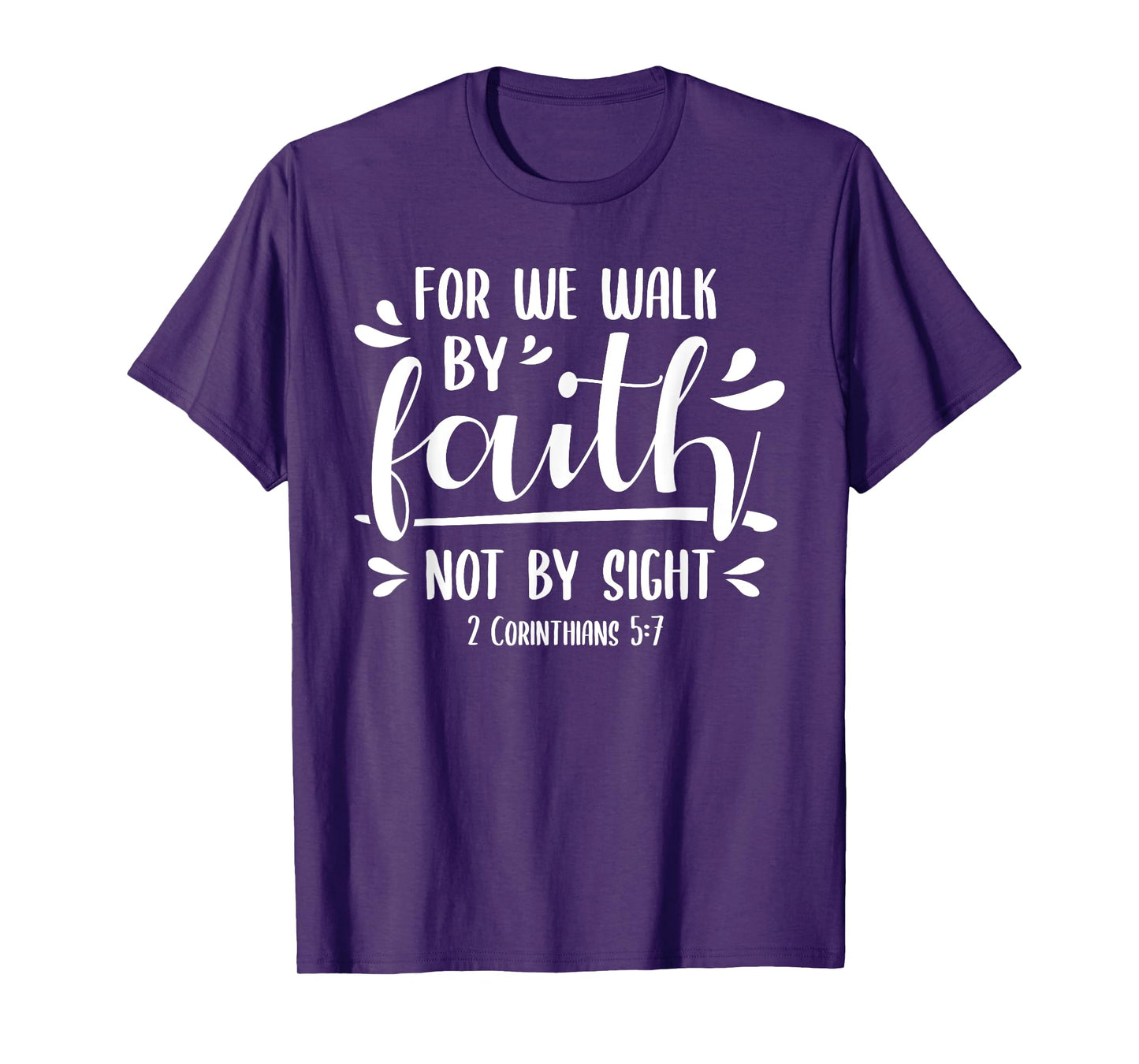 2 Corinthians 5:7 For We Walk Faith Not By Sight Bible T-Shirt