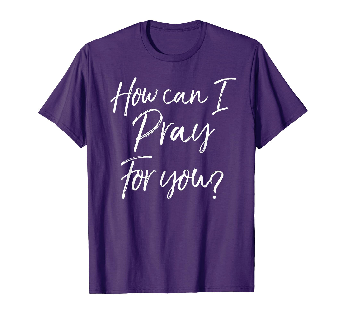 Christian Prayer & Evangelism Gift How Can I Pray for You? T-Shirt