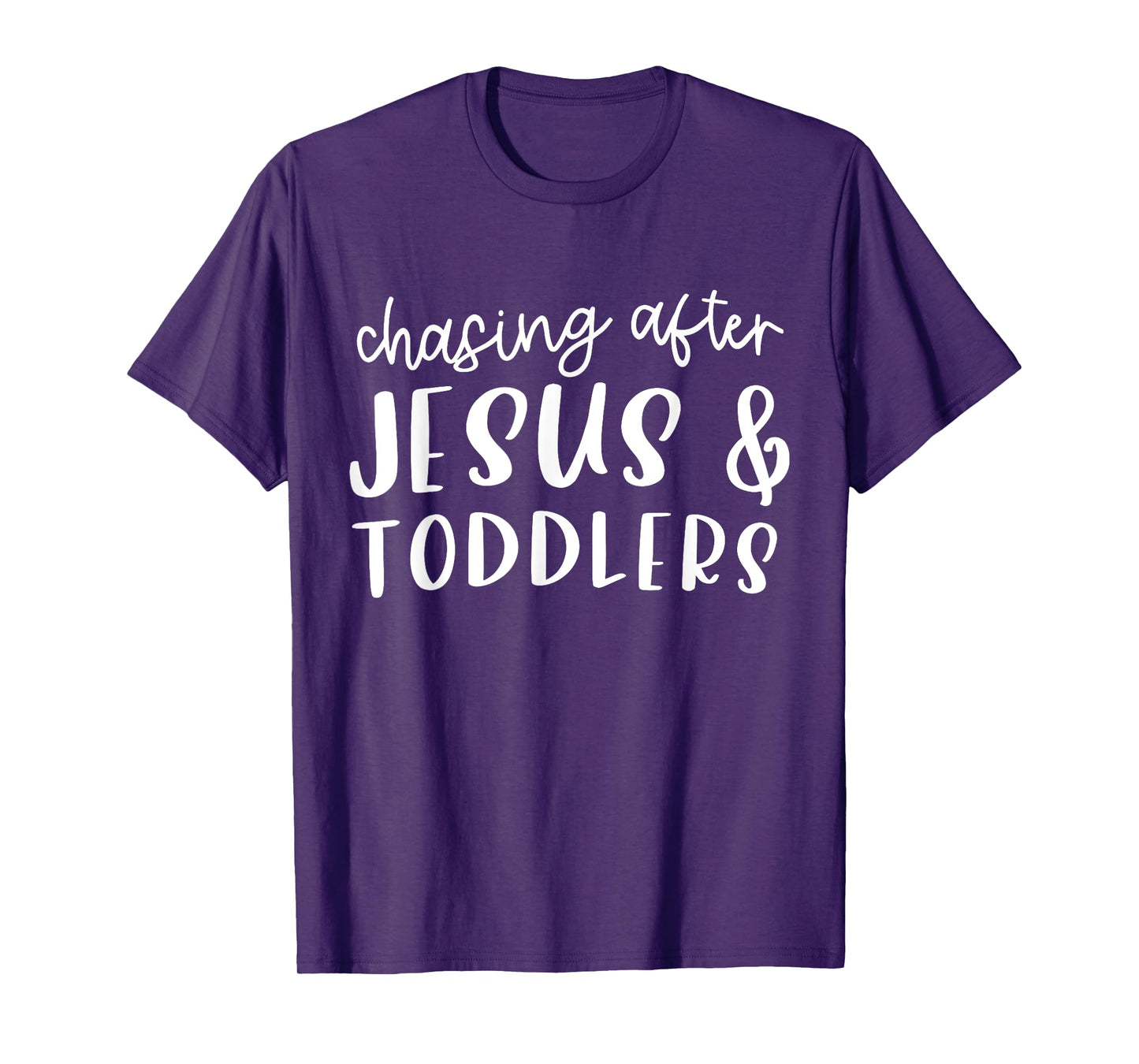 Funny Humorous Sarcastic Tee Outfit Chasing After Jesus And Toddlers Christian Jesus Lover Quote T-Shirt