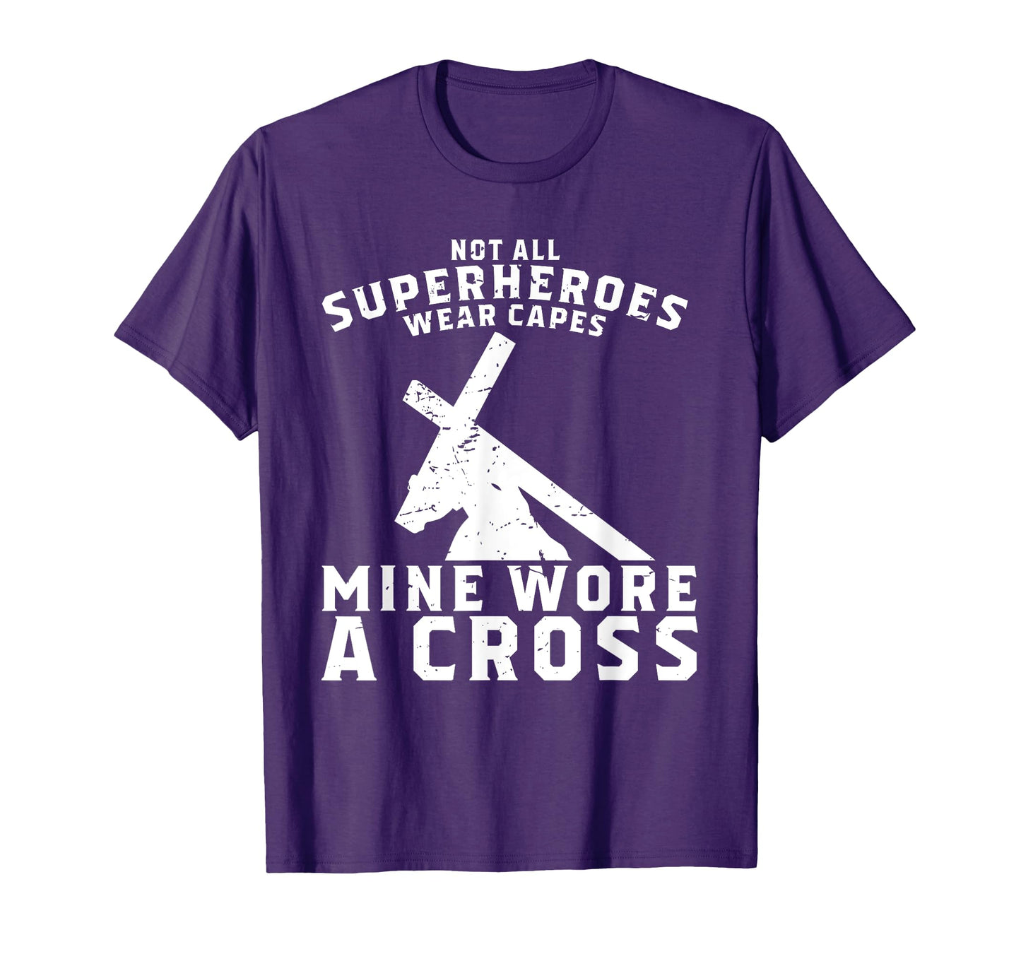 Not All Superheroes Wear Capes Mine Wore A Cross Jesus Gift T-Shirt