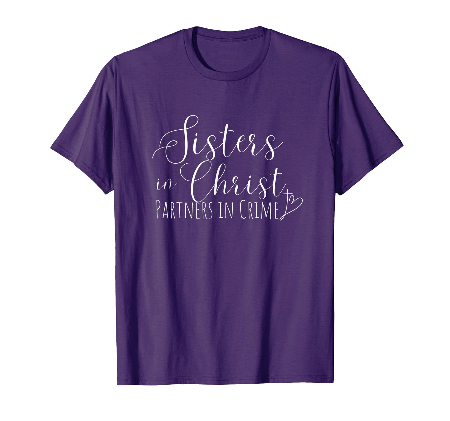 Sisters in Christ Partners in Crime Funny Christian T-Shirt