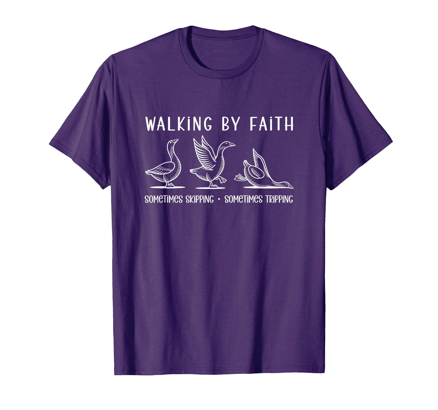 Walking by Faith - Sometimes Skipping or Tripping T-Shirt