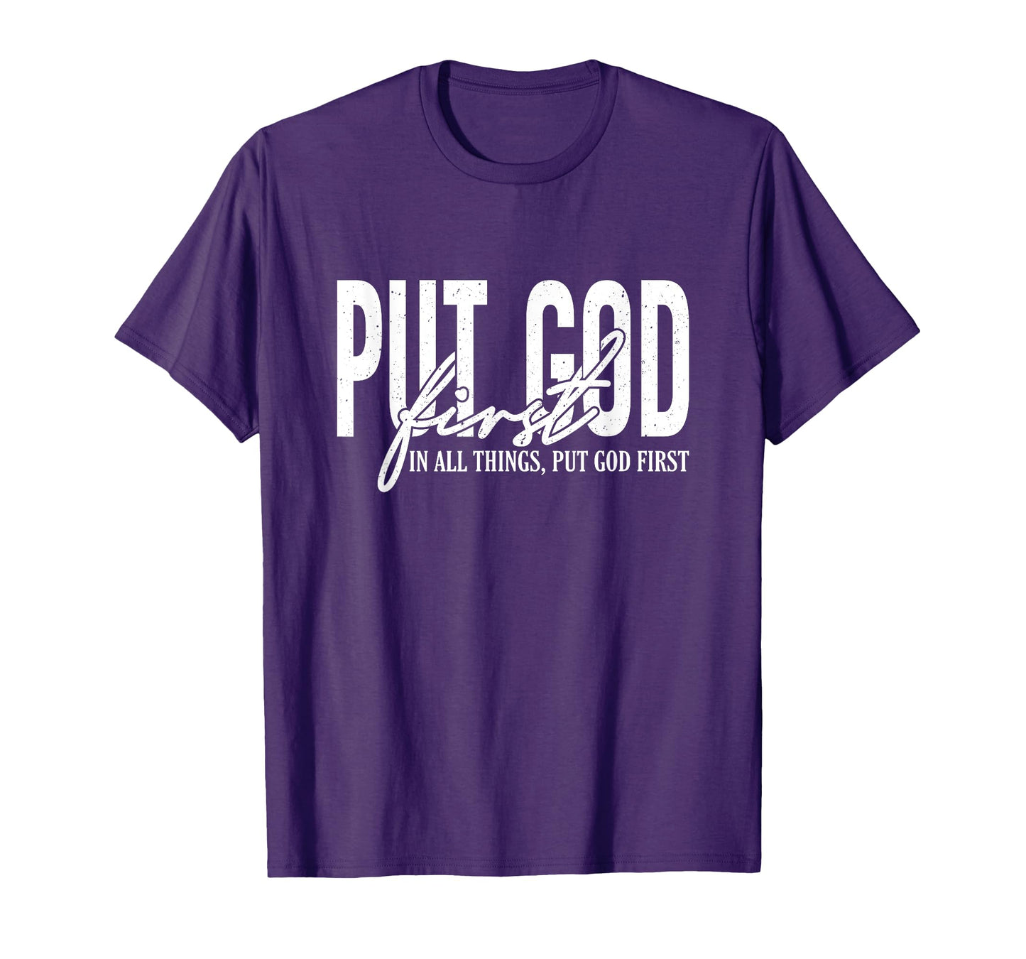 Put God First In All Things, Put God First, Christian Faith T-Shirt