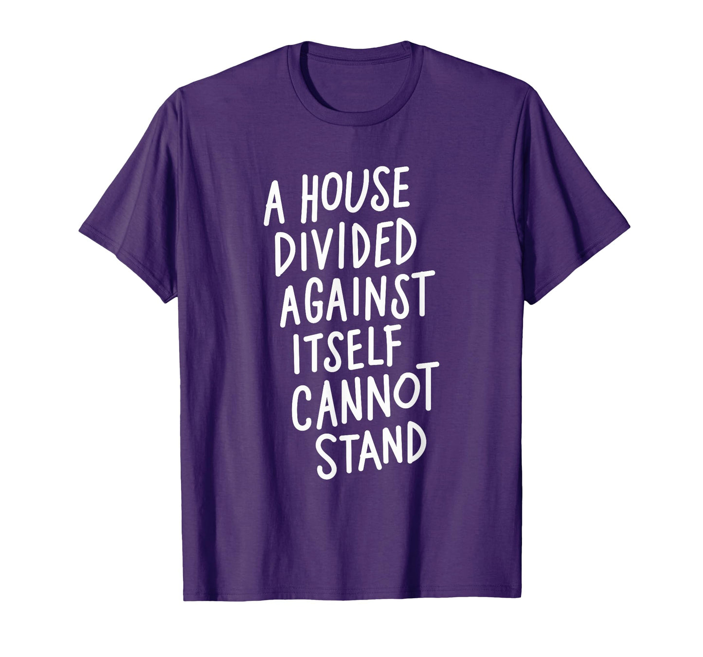 A House Divided Against Itself Cannot Stand T-Shirt