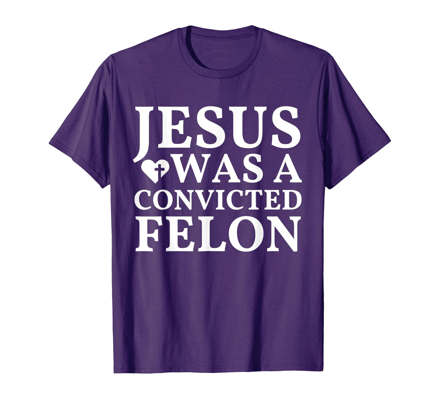 Jesus Was A Convicted Felon Trump Supporter T-Shirt