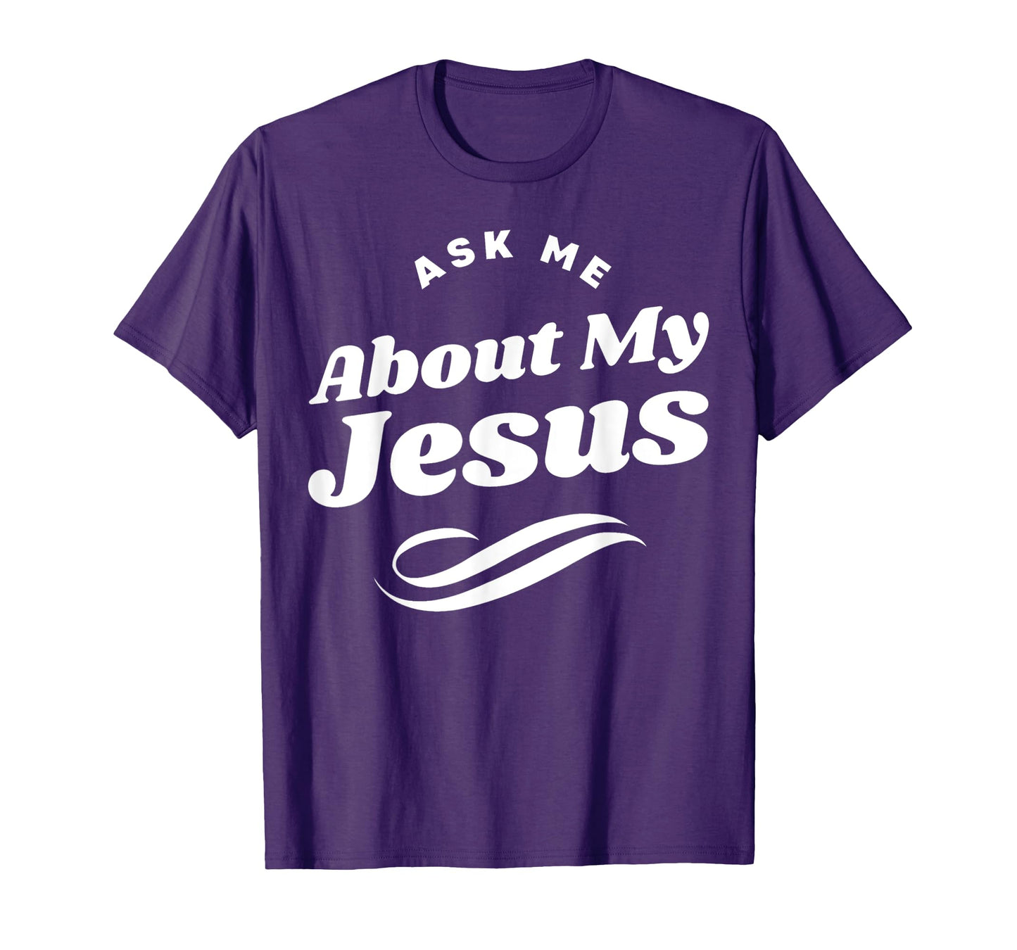 Funny Ask Me About My Jesus Christian White Letters T-Shirt