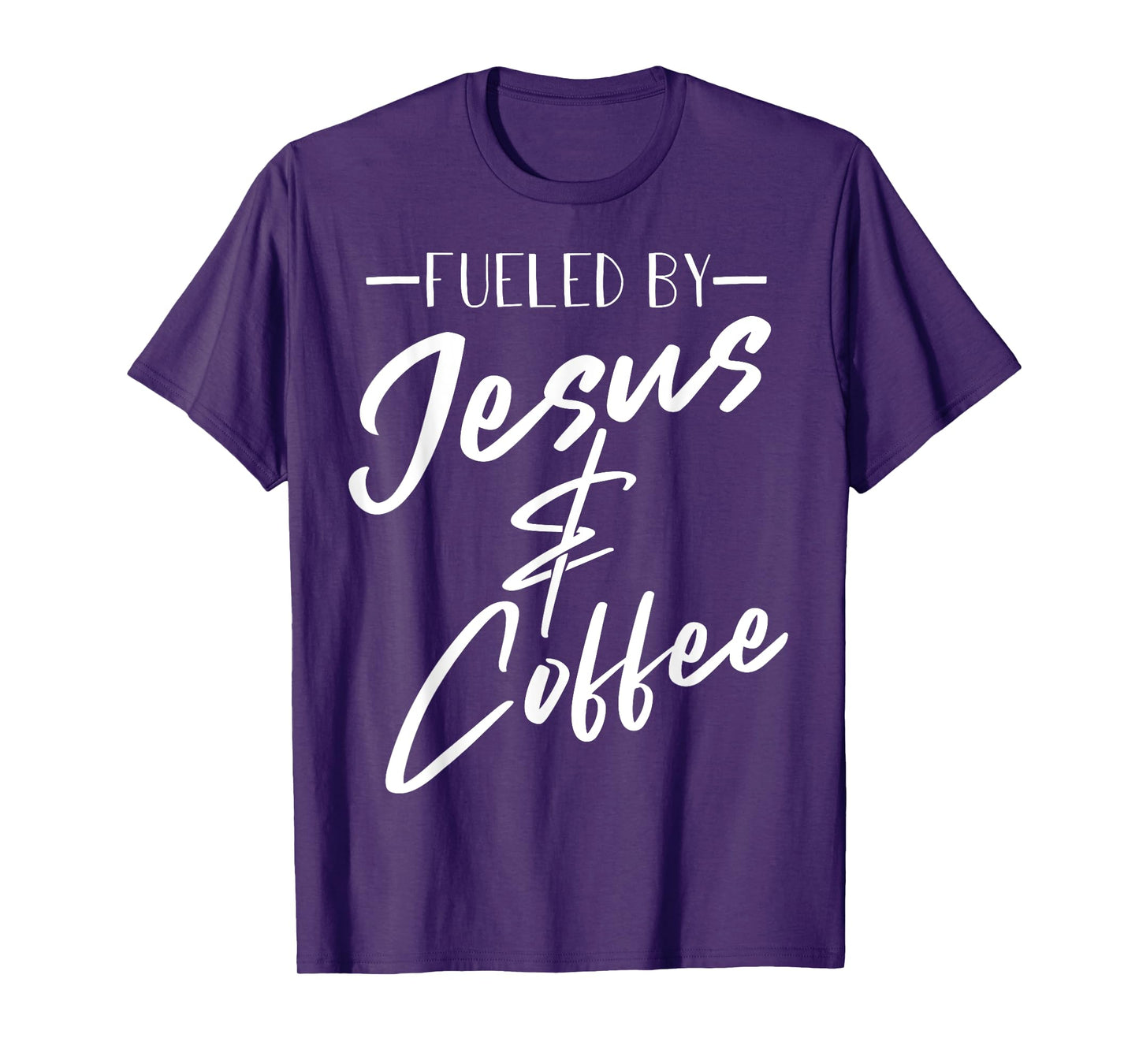 Funny Fueled By Coffee Jesus Gift Caffeine Lover Men Women T-Shirt