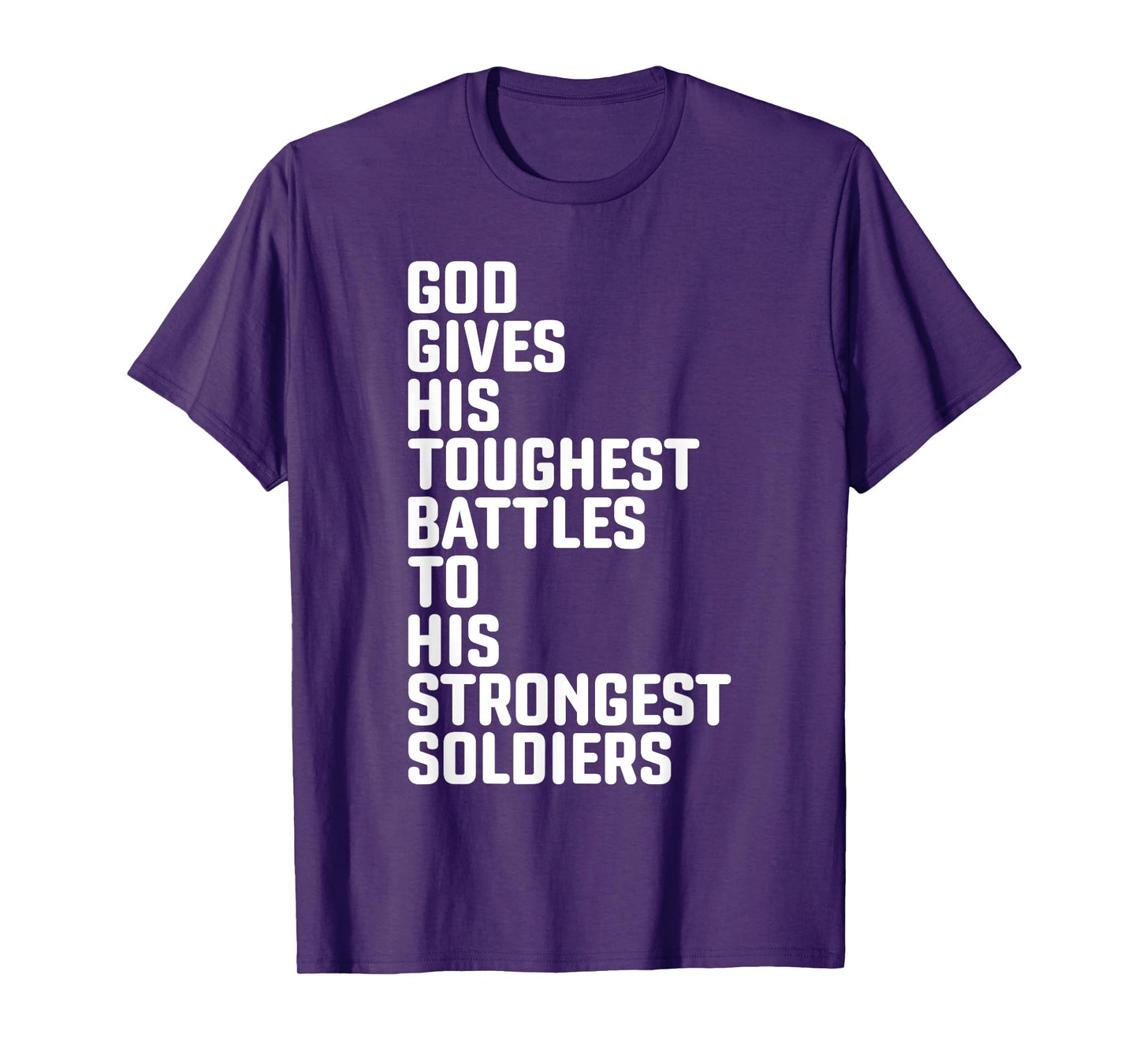 God Gives His Toughest Battles To Strongest Soldiers T-Shirt