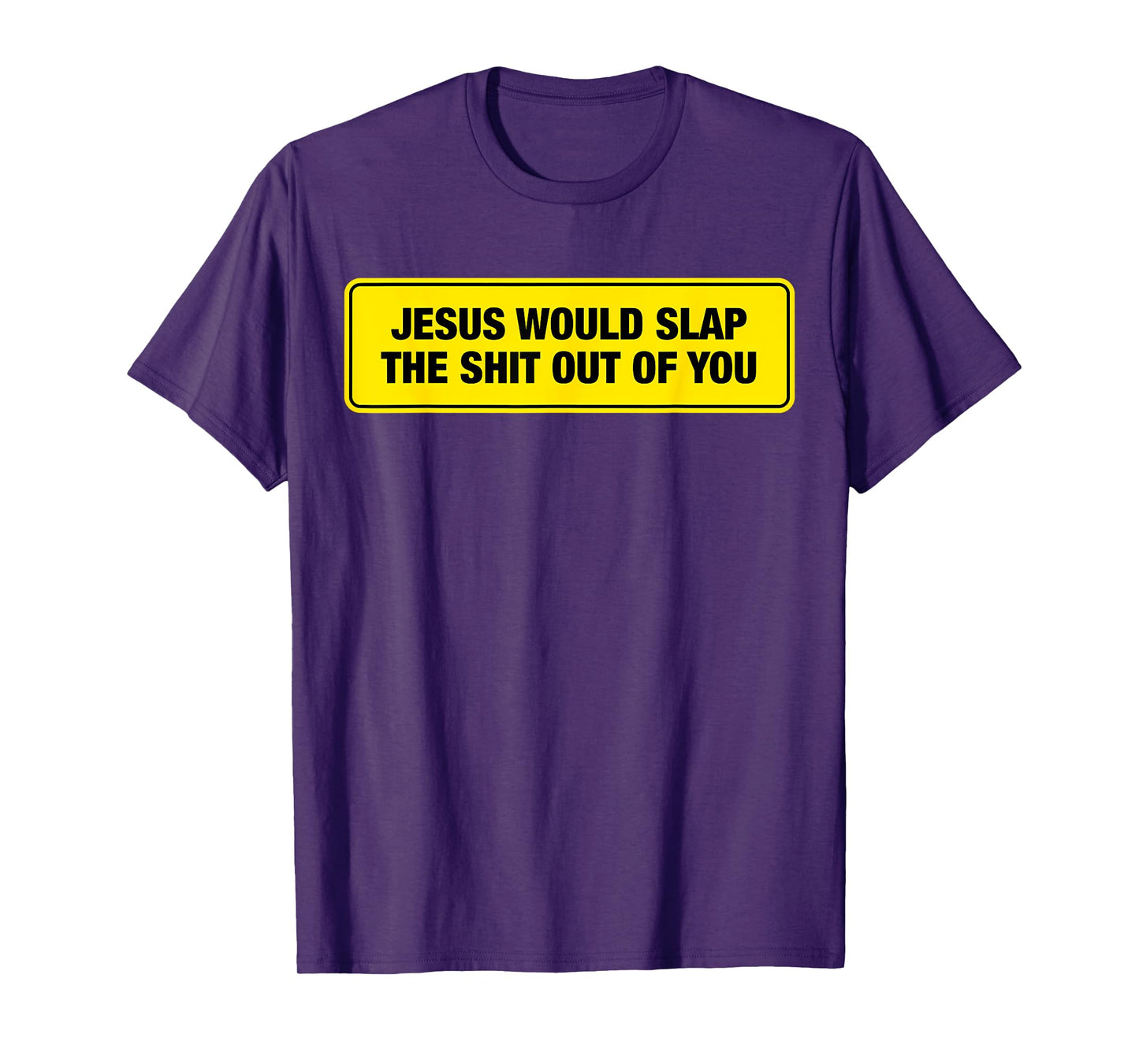 Funny Jesus Would Slap The Shit Out Of You Design T-Shirt