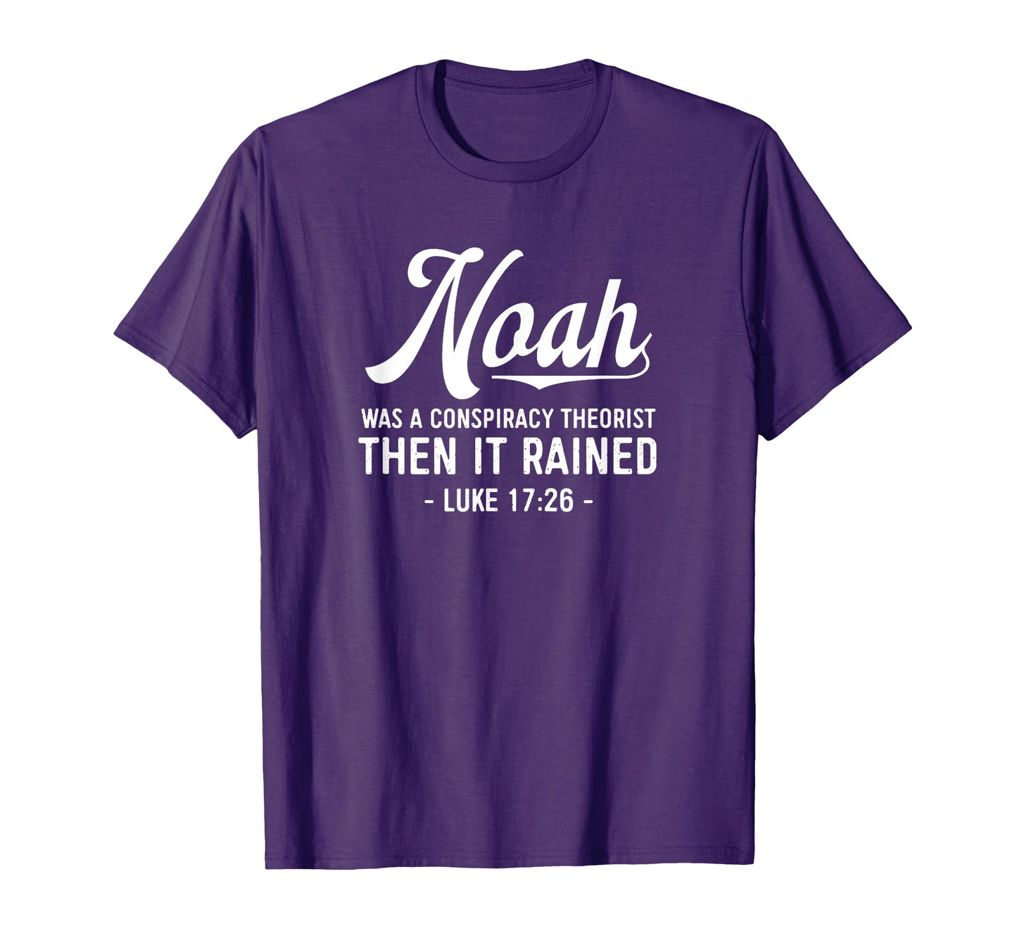 Noah Was A Conspiracy Theorist Then It Rained Christian T-Shirt