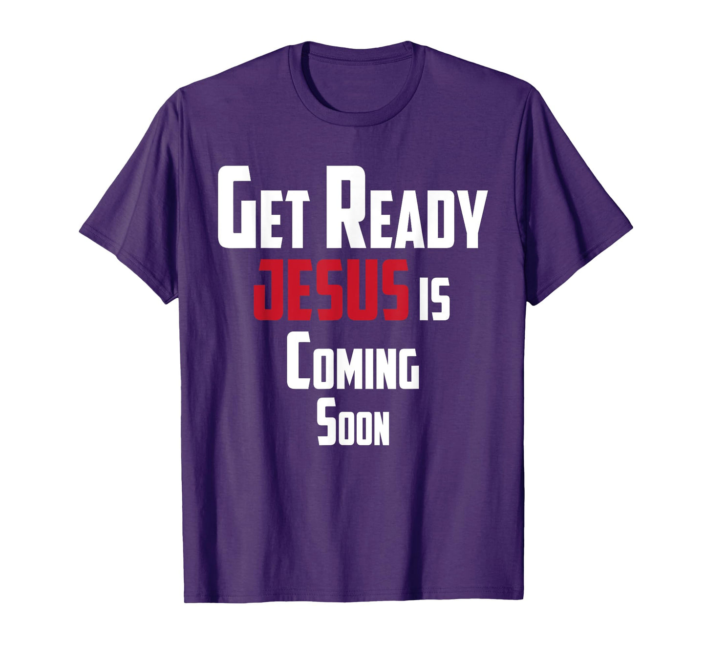Get Ready Christian leader Jesus is Coming Soon T-Shirt