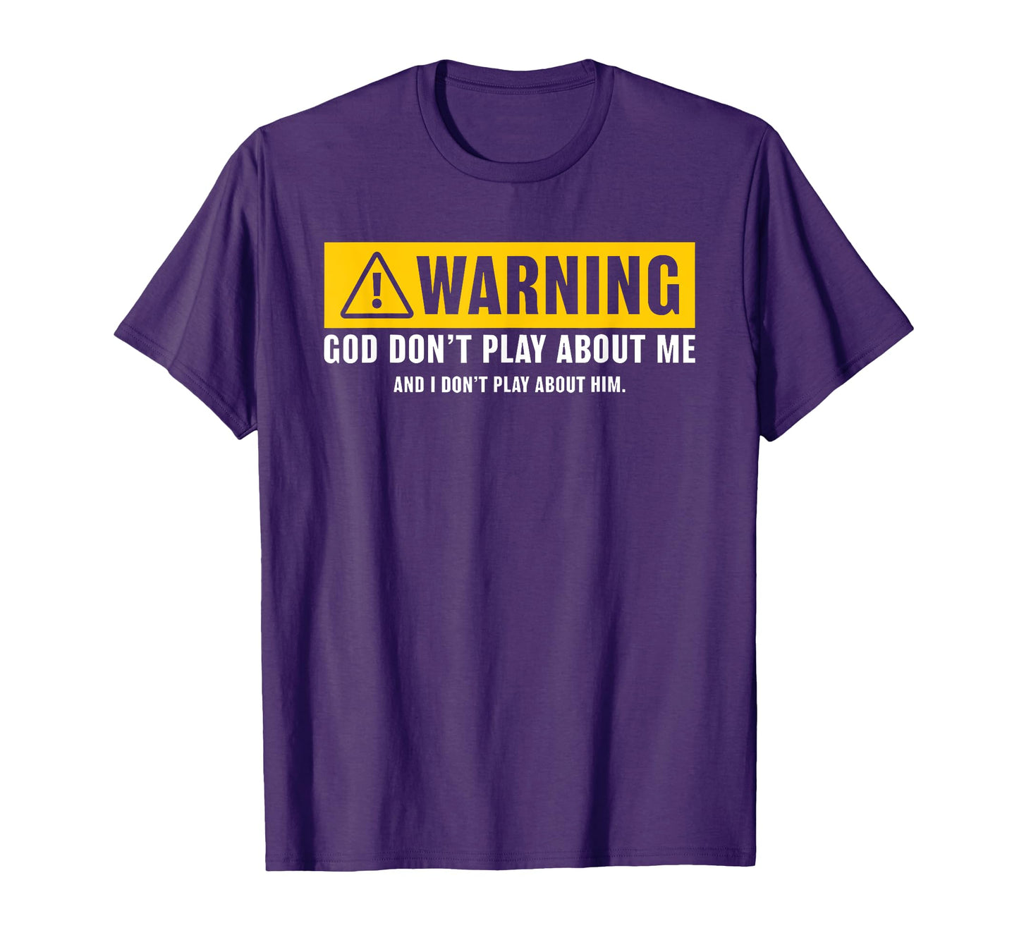 warning god dont play about me religious christian funny T-Shirt