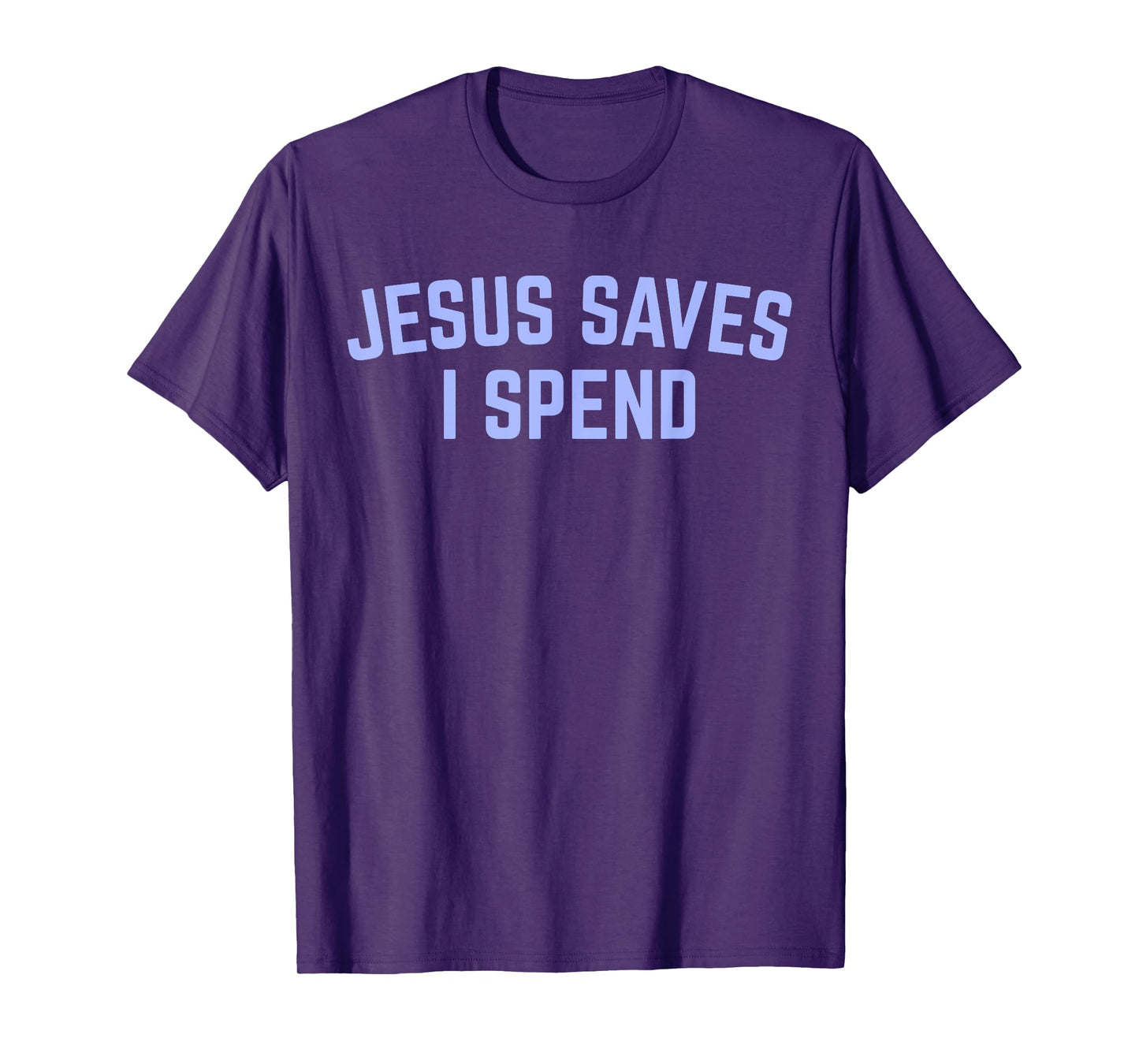 Fun Jesus Saves Sarcastic I Spend Christian Religious Faith T-Shirt