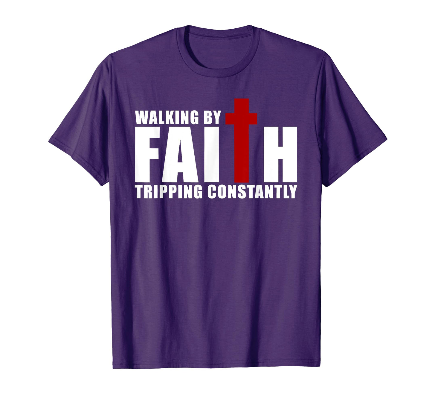 Walking by Faith Tripping Constantly Christian Religious T-Shirt