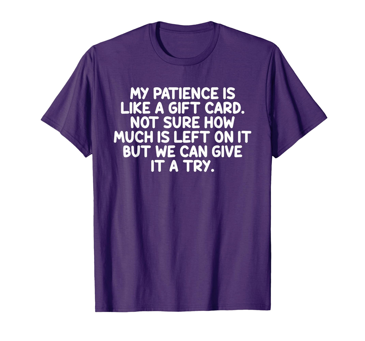 My Patience Is Like A Gift Card Funny Quote T-Shirt