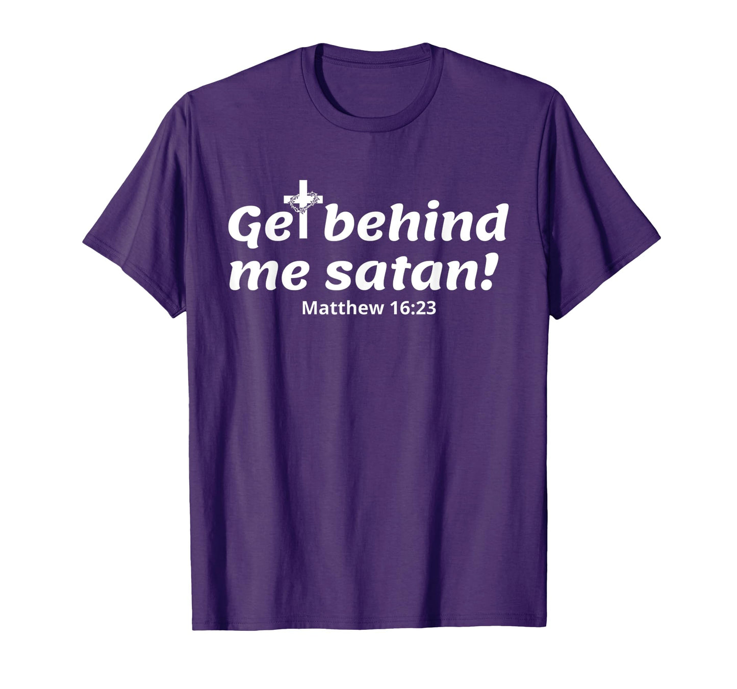 Funny Cross Jesus - Get Behind Me Satan Bible Verse T-Shirt