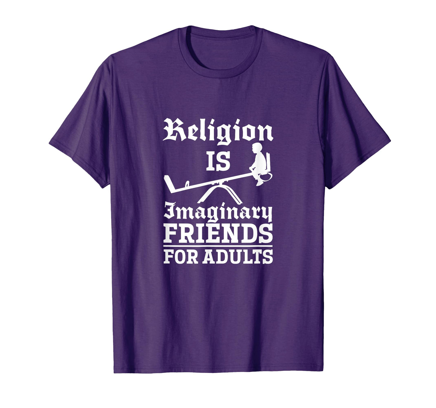Atheist Religion Is Imaginary Friends For Adults Atheism T-Shirt