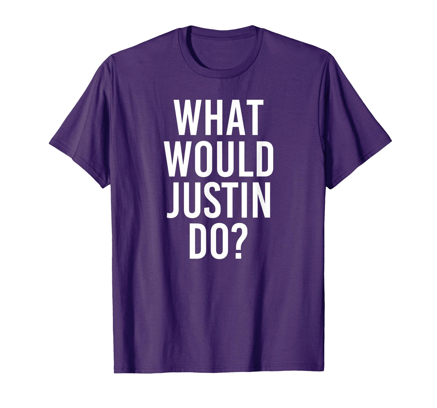 What Would JUSTIN Do Funny Personalized Name Joke Men Gift T-Shirt