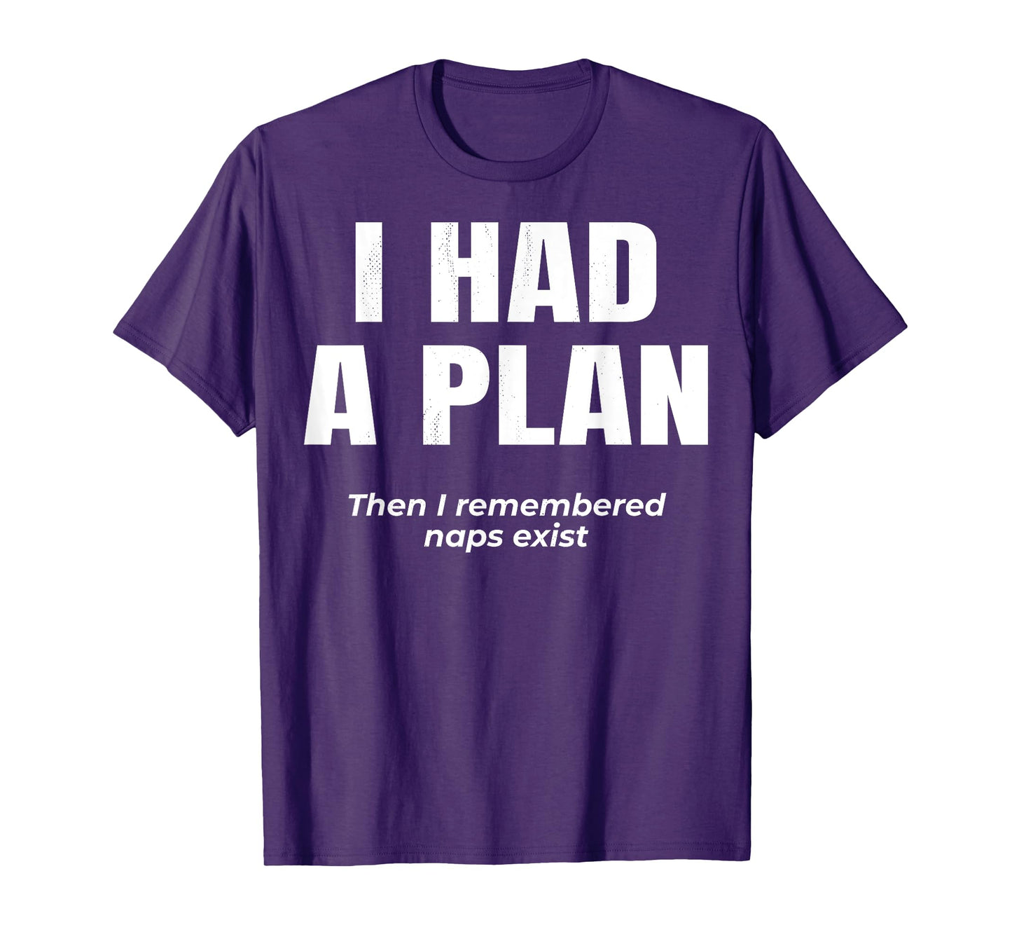 Lazy Logic. I had a plan. Then i remembered naps exist. T-Shirt