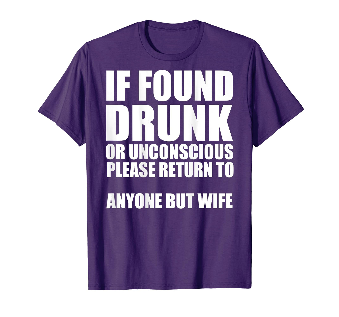 If Found Drunk Please Return To Anyone But Wife T-Shirt