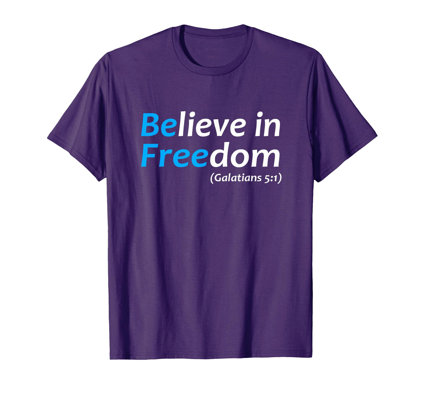 Believe in Freedom Galatians Free Jesus Christ Christianity T-Shirt