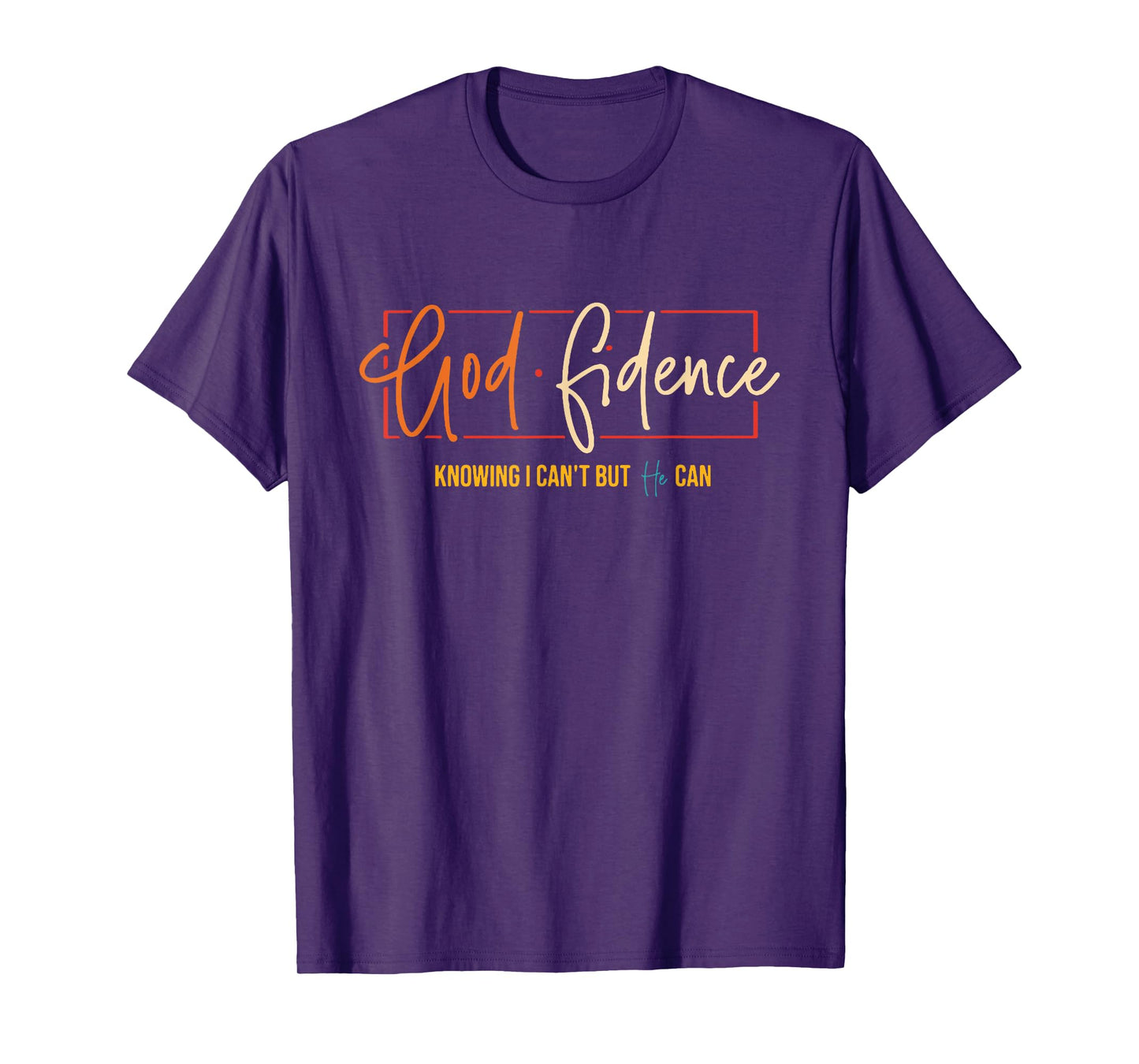 God Fidence Knowing I Can't But He Can Christian Quote T-Shirt