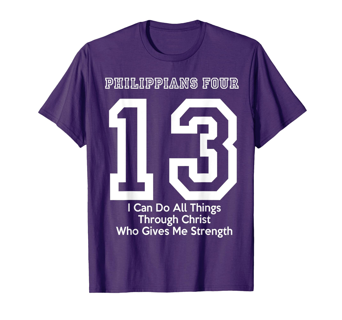 Philippians 4:13 Four 13 413 I Can Do All Jesus Christ T-Shirt