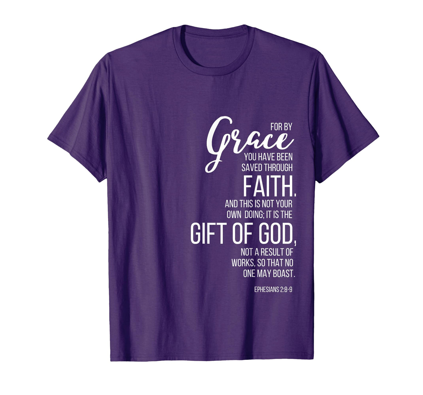 Ephesians 2:8-9 By Grace You Have Been Saved Through Faith T-Shirt