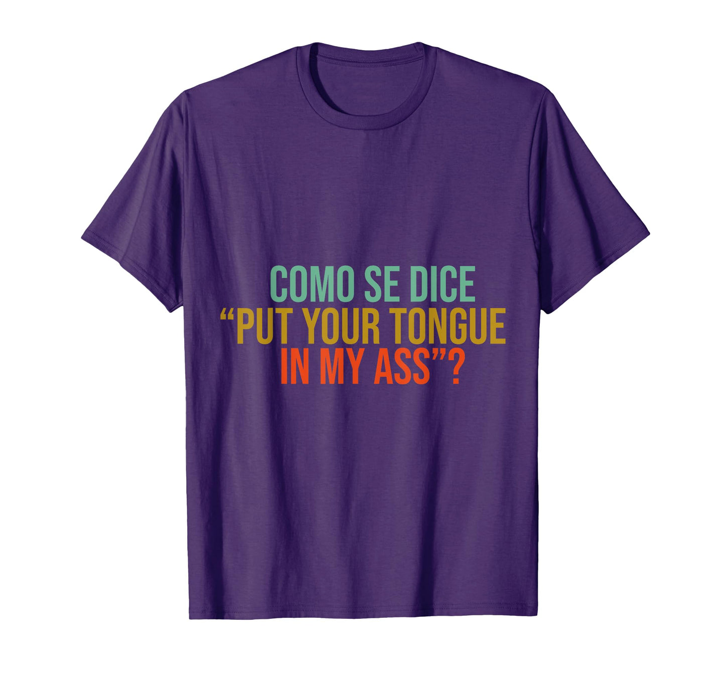 Como Se Dice Put Your Tongue In My Ass Funny tees mems jock T-Shirt